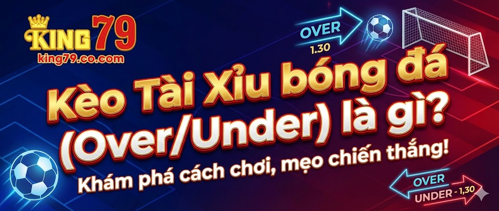keo-tai-xiu-over-under-la-gi